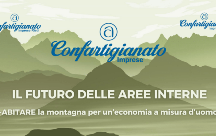 Confartigianato Imprese Rieti, con la collaborazione di Confartigianato Imprese Lazio, organizza per il 23 aprile un convegno su “Il futuro delle aree interne. Ri-abitare la montagna per un’economia a misura d’uomo”

